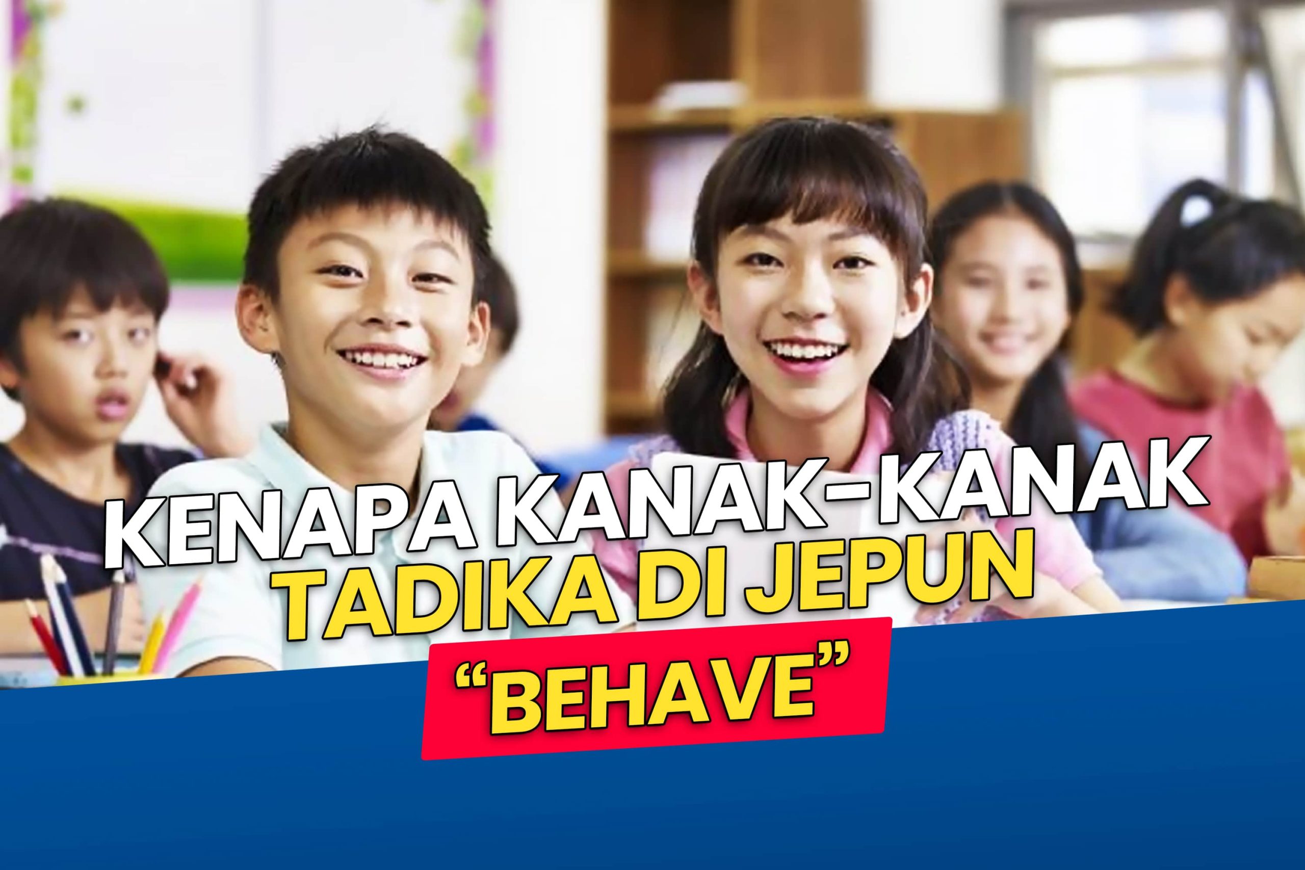 Kenapa Kanak-kanak Tadika Di Jepun "Behave"?