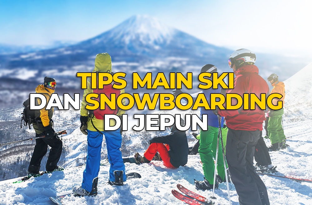 Tips Main Ski atau ‘Snowboarding’ di Jepun
