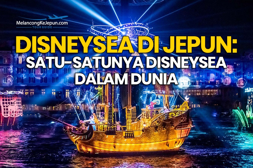 DisneySea di Jepun: Satu-Satunya Disneysea Dalam Dunia
